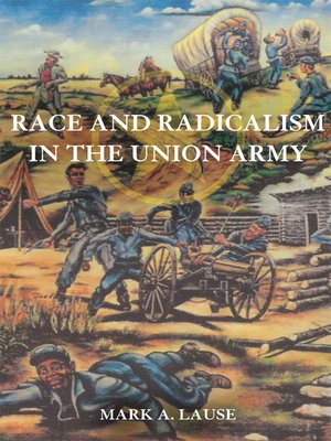 cover image of Race and Radicalism in the Union Army